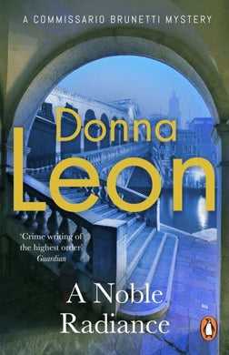 Brunetti 07: Noble Radiance - Donna Leon