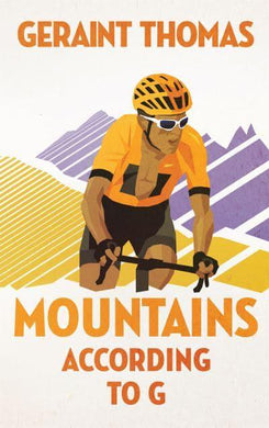 Mountains According To G - Geraint Thomas