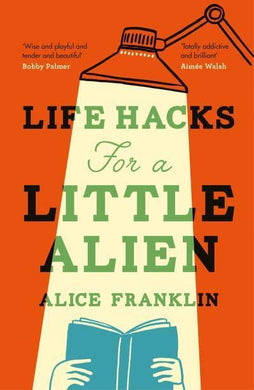Life Hacks For A Little Alien - Alice Franklin