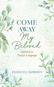 Come Away My Beloved (Green) - Frances J Roberts
