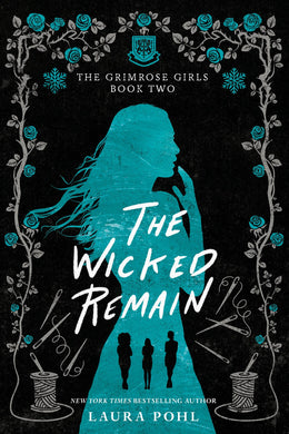 Grimrose Girls 02: Wicked remain, The - Laura Pohl