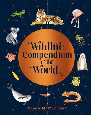 Wildlife Compendium Of The World - Tania McCartney