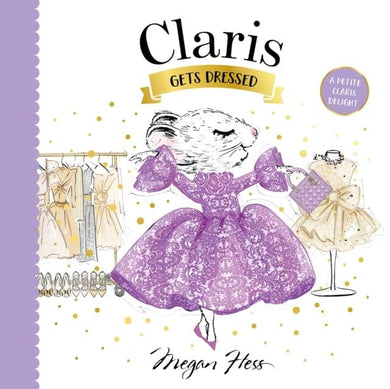 Petit Claris: Claris Get Dressed - Megan Hess