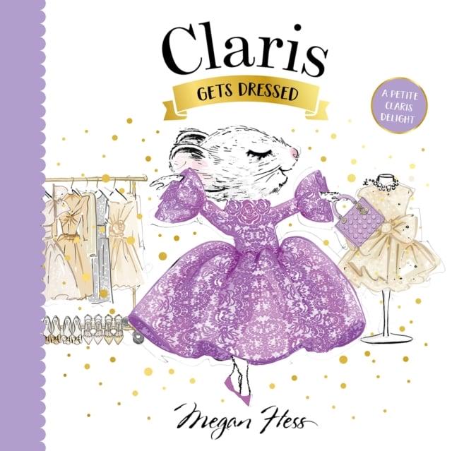 Petit Claris: Claris Get Dressed - Megan Hess