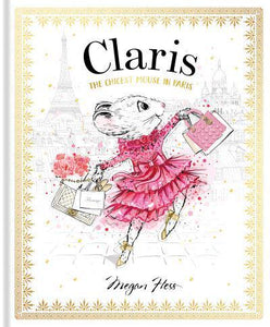 Claris Book 01: The Chicest Mouse In Par - Megan Hess