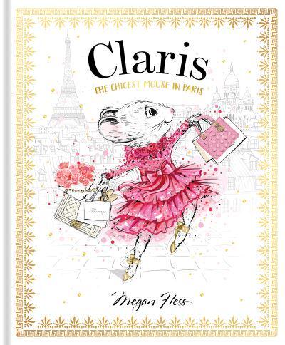 Claris Book 01: The Chicest Mouse In Par - Megan Hess
