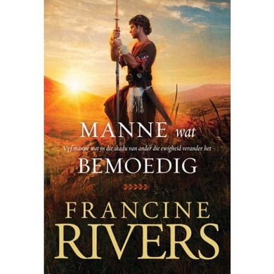Manne Wat Bemoedig - Francine Rivers