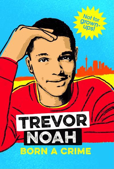 Born a crime (Young Readers) - Trevor Noah
