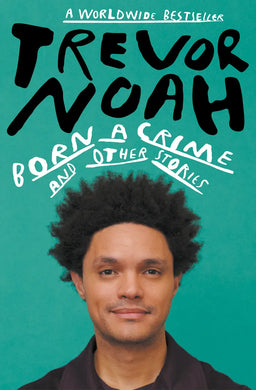Born A Crime And Other Stories - Trevor Noah