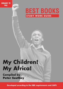 BB SWG My children! My Africa! Gr 12 FAL - Peter Southey
