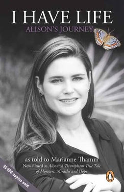 I Have Life: Alison's Journey - Thamm Marianne