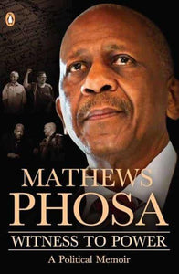 Witness To Power - Mathews Phosa