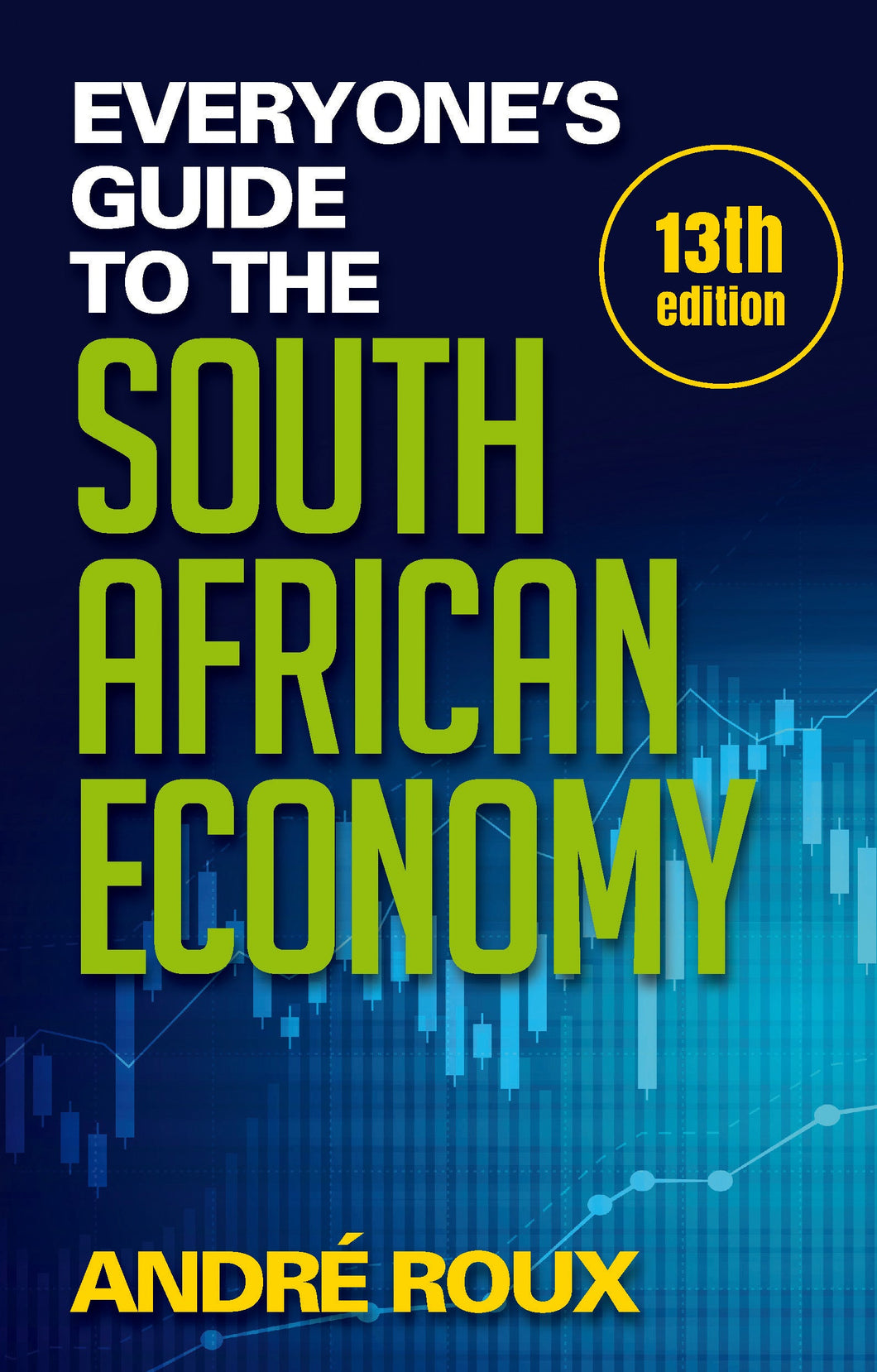 Everyone's Guide to SA economy 13th edit - Andre Roux