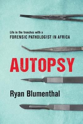 Autopsy - Life In The Trenches With A Fo - Ryan Blumenthal