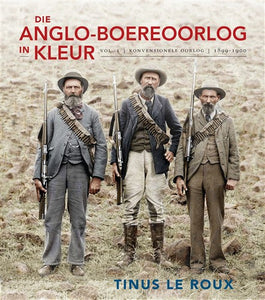 Anglo-Boereoorlog In Kleur Die - Tinus Le Roux