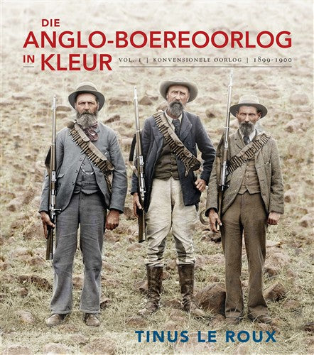 Anglo-Boereoorlog In Kleur Die - Tinus Le Roux