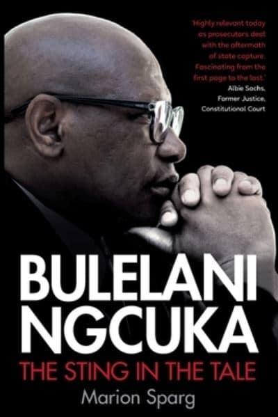 Bulelani Ngcuka : The Sting In The Tale - Marion Sparg