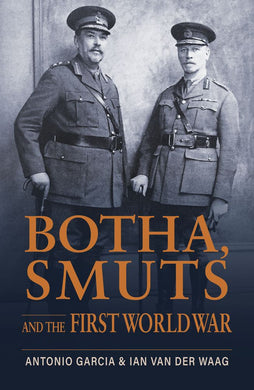 Botha, Smuts And The First World War - Antonio Garcia