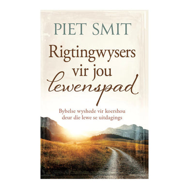 Rigtingwysers Vir Jou Lewenspad - Piet Smit