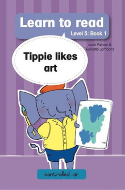 Learn to read L5 01: Tippie Likes Art - Reinette Palmer