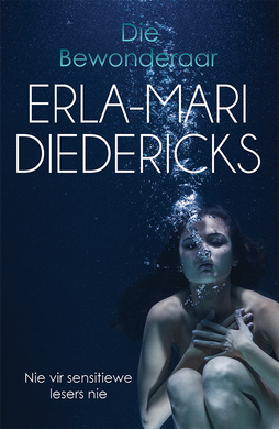Bewonderaar, Die - Erla-Mari Diedericks