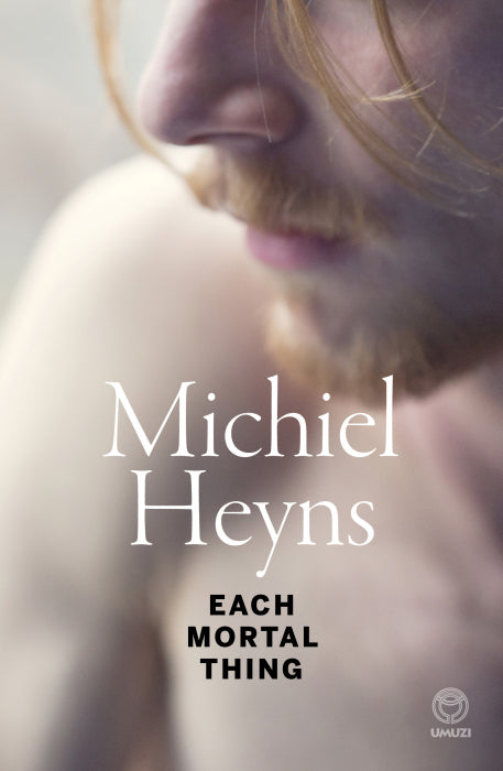 Each Mortal Thing - Michiel Heyns