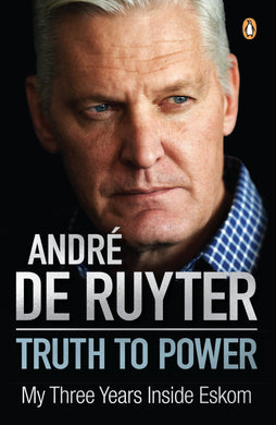 Truth To Power: My Three Years Inside Es - Andre De Ruyter