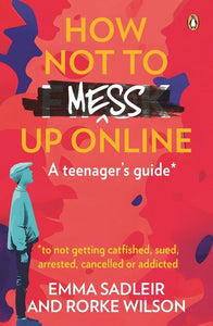 How Not To Mess Up Online - Emma&Wilson, Ro Sadleir