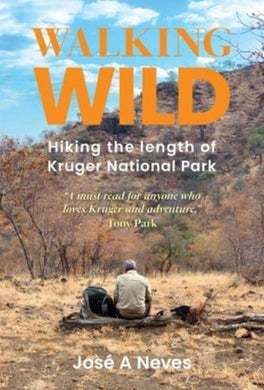 Walking Wild: Hiking The Lenght Of Kruge - Jose Neves