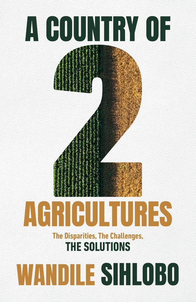 A Country Of Two Agricultures - Wandile Sihlobo