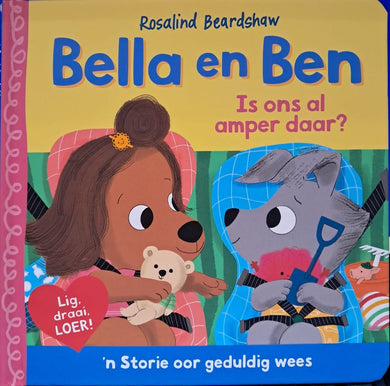 Bella & Ben: Is Ons Al Amper Daar? - Rosalind Beardshaw