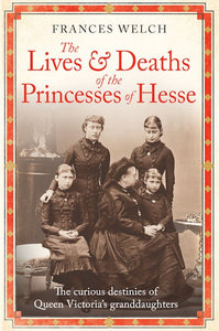 Lives And Deaths Of The Princesses Of Hesse