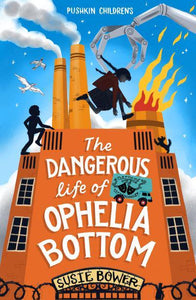Dangerous Life of Ophelia Bottom The - Susie Bower