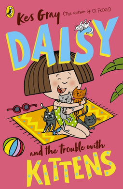 Daisy Trouble: Kittens - Kes Gray