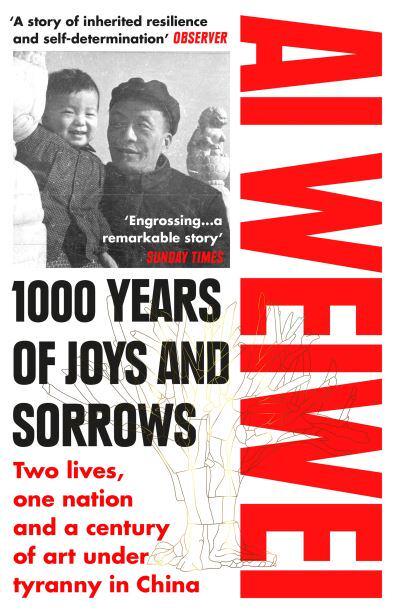 1000 Years Of Joys & Sorrows: - Ai Weiwei