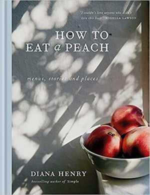 How to eat a peach - Diana Henry