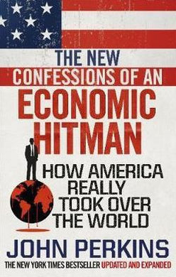 New Confessions of an Economic Hit Man - John Perkins