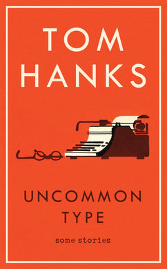 Uncommon Type - Tom Hanks