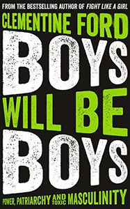 Boys Will Be Boys - Clementine Ford