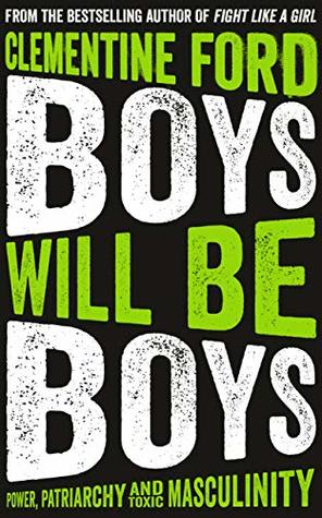 Boys Will Be Boys - Clementine Ford