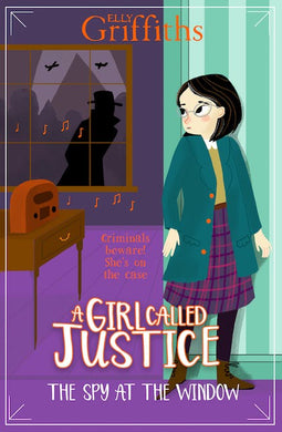 Girl Called Justice 04: Spy At The Windo - Elly Griffiths