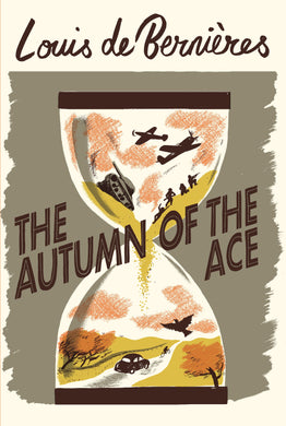 Autumn of the Ace The - Louis De Bernieres