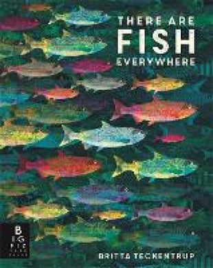There Are Fish Everywhere - Teckentrup. Britta