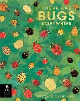 There Are Bugs Everywhere - Britta Teckentrup