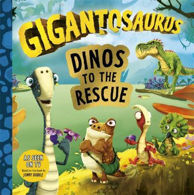 Gigantosaurus: Dinos To The Rescue - Jonny Duddle