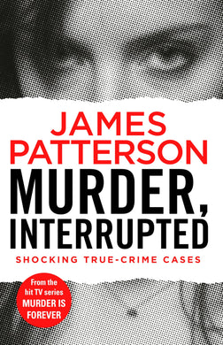 Murder Forever 01: Interrupt - James Patterson