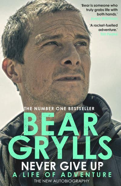 Never Give Up - Bear Grylls