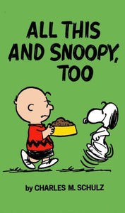 Peanuts All This & Snoopy Too - Charles Schulz