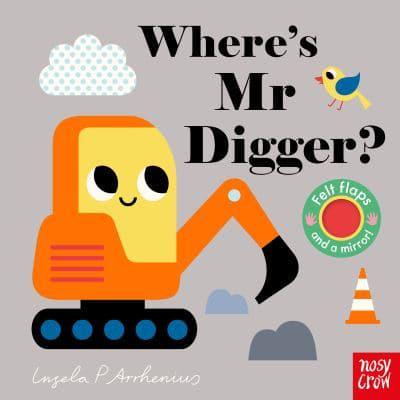 Felt Flaps: Where's Mr Digger? - Insela P Arrhenius