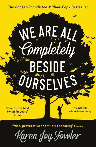 We Are All Completely Beside Ourselves - Karen Fowler